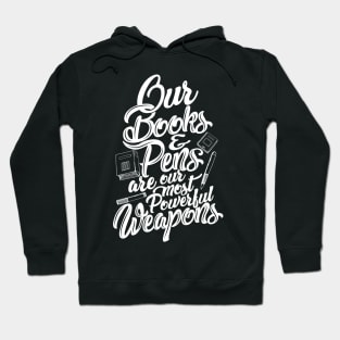 'Our Most Powerful Weapons' Education Shirt Hoodie